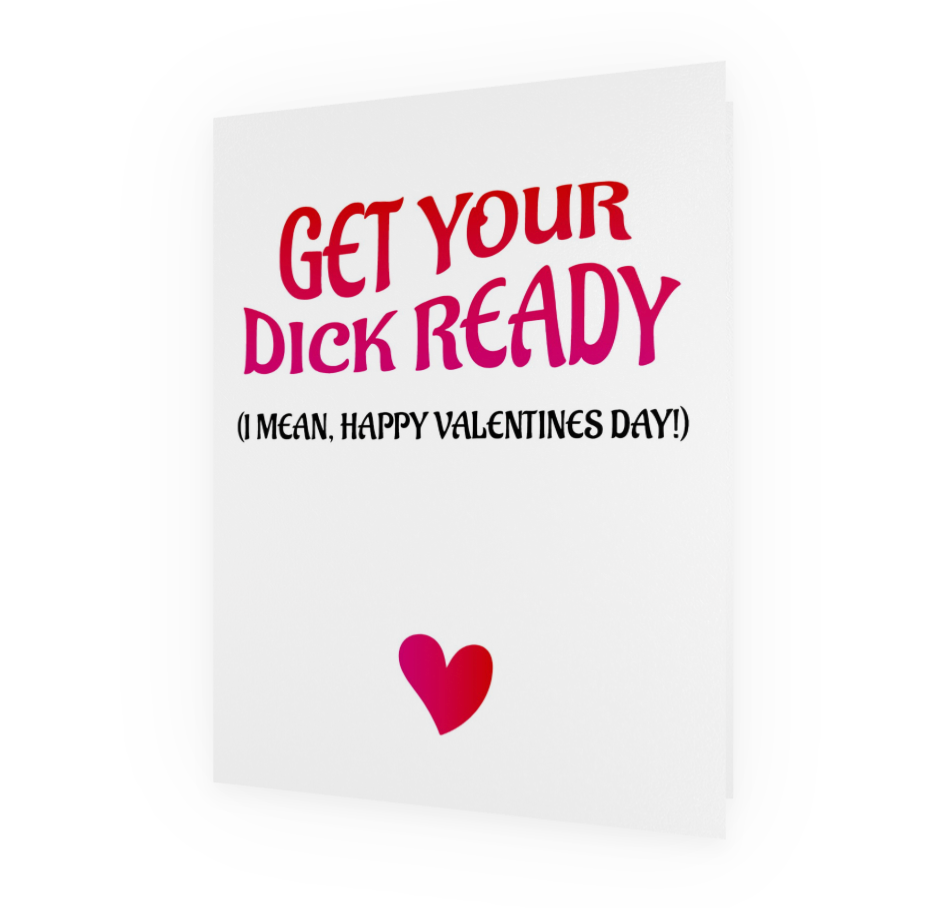 Get Your D*ck Ready Valentine's Card