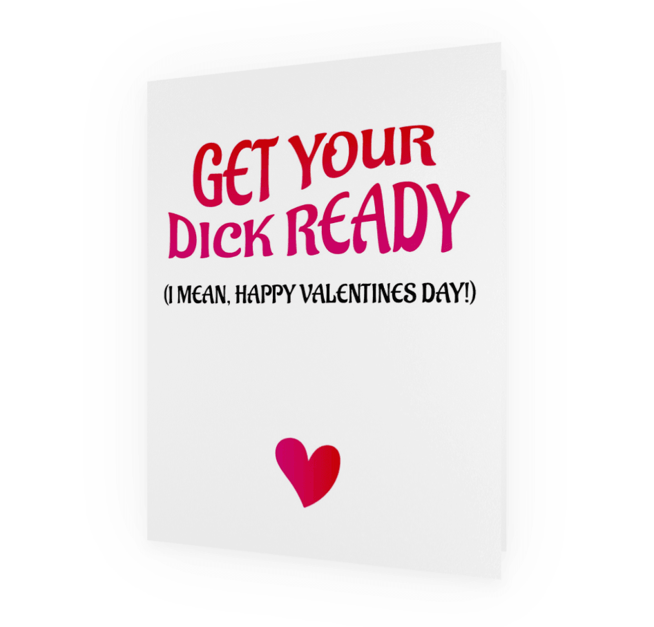 Get Your D*ck Ready Valentine's Card