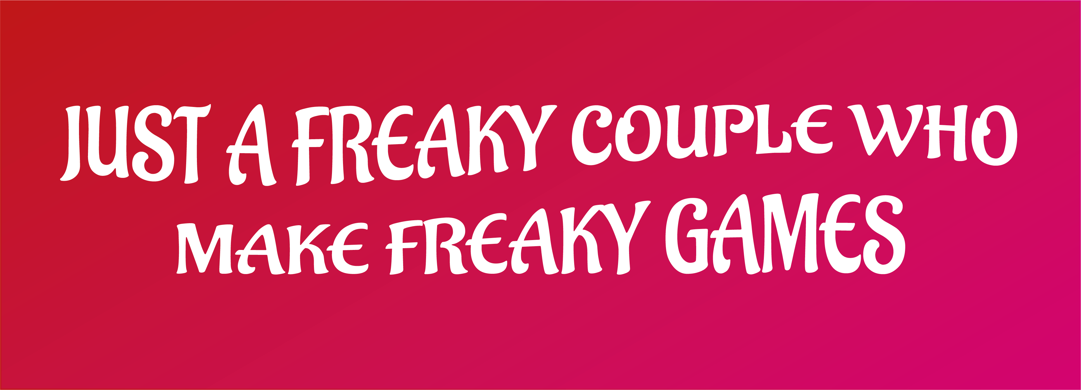 Freak or Drink Group Edition – Shut Up and Take my MONEY